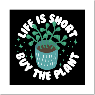 Life Is Short Buy The Plant Posters and Art